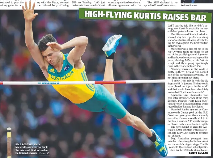  ?? Picture: AP Andrew Forrest. ?? POLE POSITION: Kurtis Marschall goes over the bar in the pole vault final in London. He finished seventh.