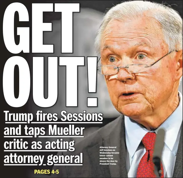  ??  ?? Attorney General Jeff Sessions on Wednesday became latest cabinet member to be shown the door by President Trump.