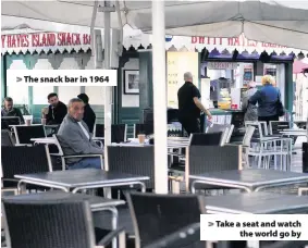  ??  ?? > The snack bar in 1964 > Take a seat and watch the world go by