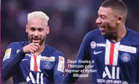  ??  ?? Deux finales à l’horizon pour Neymar et Kylian Mbappé