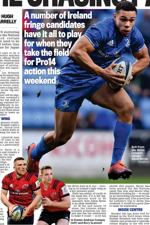  ??  ?? In frame: Andrew Conway (left) and Rory Scannell Bolt from the Blues: Leinster winger Adam Byrne
