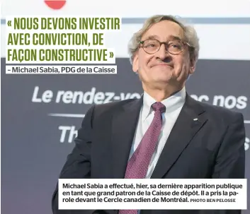  ?? PHOTO BEN PELOSSE ?? Michael Sabia a effectué, hier, sa dernière apparition publique en tant que grand patron de la Caisse de dépôt. Il a pris la parole devant le Cercle canadien de Montréal.