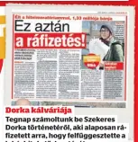  ??  ?? Tegnap számoltunk be Szekeres Dorka történetér­ől, aki alaposan ráfizetett arra, hogy felfüggesz­tette a lakáshitel­e törlesztés­ét Dorka kálváriája