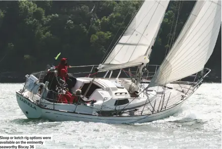  ??  ?? Sloop or ketch rig options were available on the eminently seaworthy Biscay 36