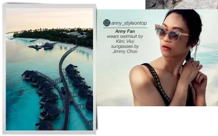  ??  ?? Anny Fan wears swimsuit by Kiini; Vivy sunglasses by Jimmy Choo anny_styleontop