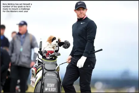  ??  ?? Rory McIlroy has set himself a number of key goals so he is ready to mount a challenge for the Masters next year