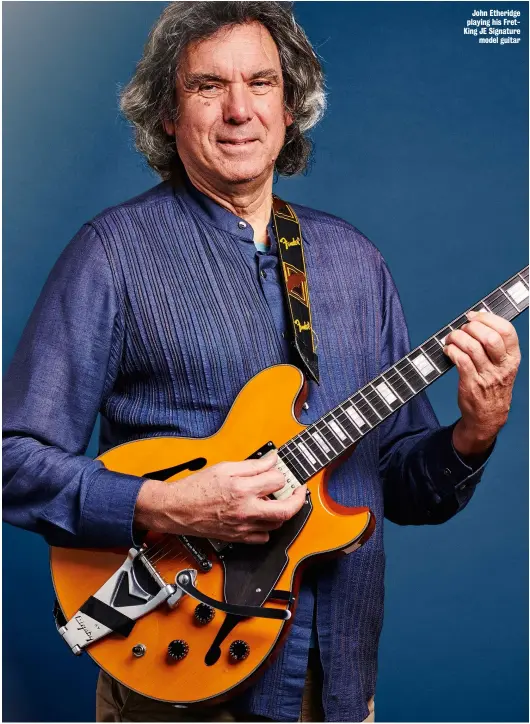  ??  ?? John Etheridge playing his FretKing JE Signature model guitar