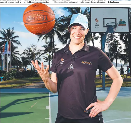  ?? Cr Paul Jacob. POISED TO PERFORM: Townsville Fire’s Mia Murray is excited for Townsville to host Commonweal­th Games basketball matches next year. Picture: ZAK SIMMONDS ??