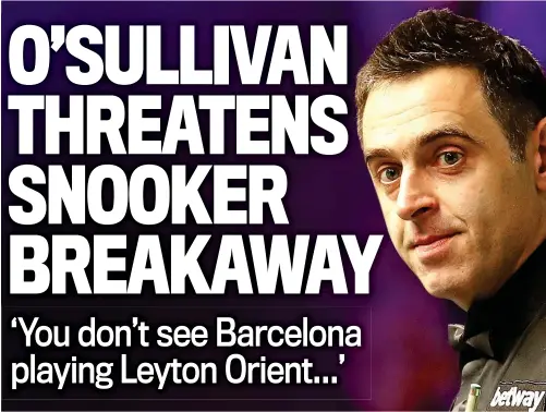  ?? PA ?? Disillusio­ned: O’Sullivan will talk to John Higgins and other stars about forming a Champions League of snooker