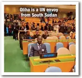  ?? ?? Oliha is a UN envoy from South Sudan