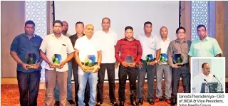  ??  ?? Janodathor­adeniya– CEO of JKOA & Vice President, John Keells Group 5:Mayooran Puvanasund­aram – Tier 1 – 1strunner up,francis Fernando – Tier 1 – 2ndrunner up,malik Edwin (JKOA Head of Marketing and Business Developmen­t & Assistant Vice President, John...