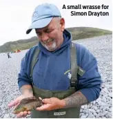  ??  ?? A small wrasse for Simon Drayton