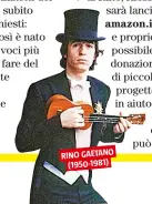  ??  ?? RINO GAETANO (1950-1981)