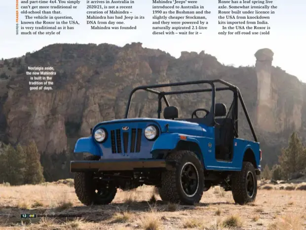  ??  ?? Nostalgia aside, the new Mahindra is built in the tradition of the good ol’ days.