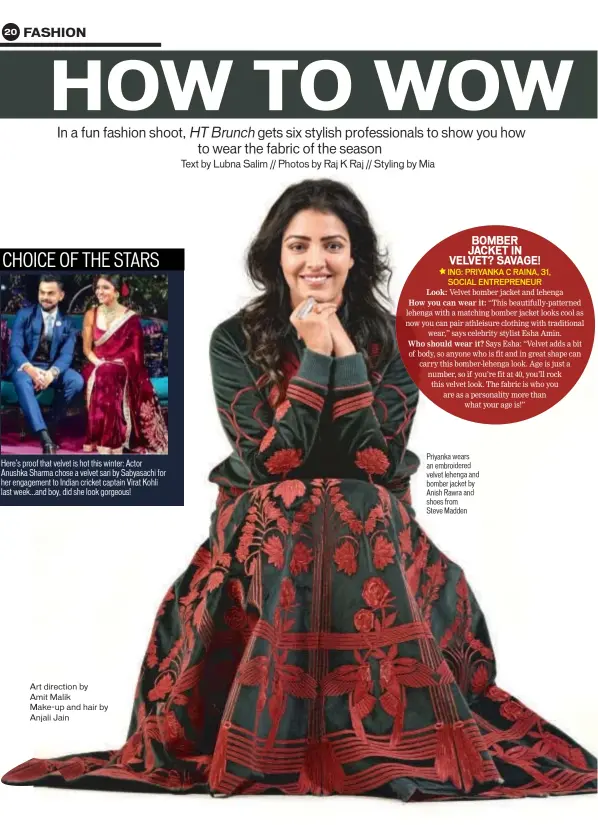  ??  ?? Here’s proof that velvet is hot this winter: Actor Anushka Sharma chose a velvet sari by Sabyasachi for her engagement to Indian cricket captain Virat Kohli last week...and boy, did she look gorgeous! CHOICE OF THE STARS A irection by Amit Malik...