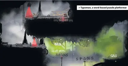  ??  ?? &gt; Typoman, a word-based puzzle platformer