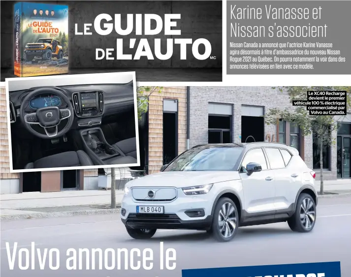  ??  ?? Le XC40 Recharge devient le premier véhicule 100 % électrique commercial­isé par Volvo au Canada.