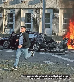  ?? ?? Rosja zaatakował­a centrum Kijowa. Na ulicach płonęły