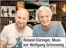  ??  ?? Roland Düringer, Musiker Wolfgang Grünzweig