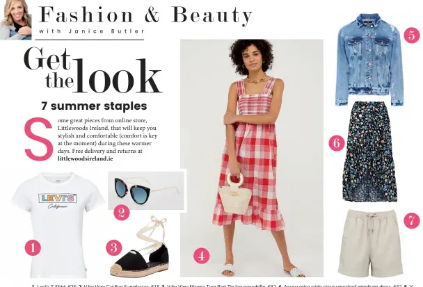  ??  ?? 1. Levi’s T-Shirt, €25. 2. V by Very Cat Eye Sunglasses, €15. 3. V by Very Magna Two Part Tie leg espadrille, €32. 4. Accessoris­e wide strap smocked gingham dress, €42. 5. V by Very rip oversize denim jacket, €58. 6. V by Very linen ruffle Front wrap Midi Skirt, €28. 7. V by Very Linen mix shorts , €20