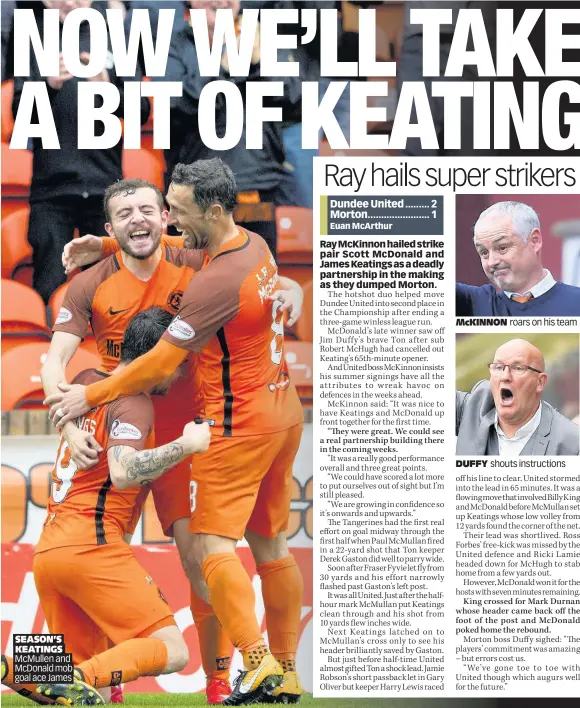  ??  ?? SEASON’S KEATINGS McMullen and McDonald mob goal ace James McKINNON roars on his team DUFFY shouts instructio­ns