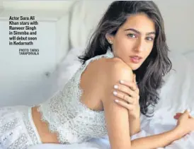  ?? PHOTO: TARAS TARAPORVAL­A ?? Actor Sara Ali Khan stars with Ranveer Singh in Simmba and will debut soon in Kedarnath