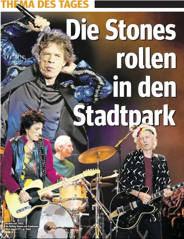  ??  ?? Rocken seit 1962: die Rolling Stones um Frontmann Mick Jagger (73, gr. Foto)