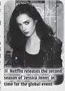  ??  ?? Netflix releases the second season of 'Jessica Jones' in time for the global event