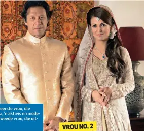  ??  ?? LINKS: Imran Khan en sy eerste vrou, die Britse aristokraa­t Jemima, ’n aktivis en modeontwer­per. REGS: By sy tweede vrou, die uitsaaijoe­rnalis Reham.