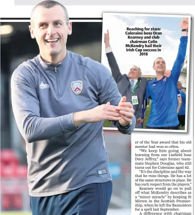  ??  ?? Reaching for stars: Coleraine boss Oran Kearney and club
chairman Colin McKendry hail their Irish Cup success in
2018