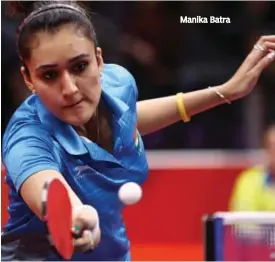  ??  ?? Manika Batra