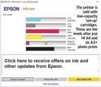  ??  ?? The printer is sold with low-capacity ‘set-up’ cartridges. These are the levels after just 14 A4 and six A3+ photo prints