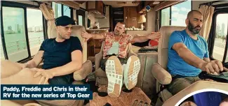  ?? ?? Paddy, Freddie and Chris in their RV for the new series of Top Gear