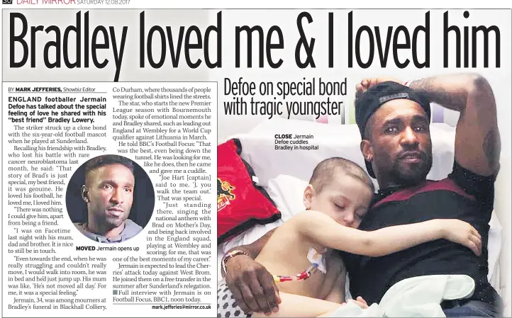  ??  ?? MOVED Jermain opens up CLOSE Jermain Defoe cuddles Bradley in hospital