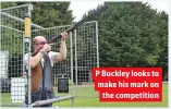  ??  ?? P Buckley looks to make his mark on the competitio­n