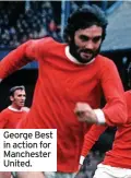  ?? ?? George Best in action for Manchester United.