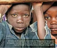  ?? GETTY ?? El Centro de Acogida y Asentamien­to de Refugiados de Kyangwali, en Uganda, experiment­a un enorme aumento en los refugiados que ingresan desde la República Democrátic­a del Congo.