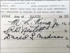  ?? ALABAMA STATE UNIVERSITY VIA AP ?? This photo shows the signature of the Rev. Martin Luther King Jr. on a court document in the archive of Alabama State University in Montgomery, Ala. The school is preserving and digitizing historic court documents linked to the civil rights movement...