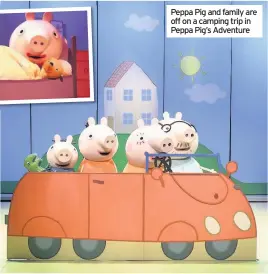  ??  ?? Peppa Pig and family are off on a camping trip in Peppa Pig’s Adventure