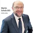  ?? FOTO: DPA ?? Martin Schulz (61)