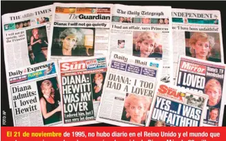  ??  ?? El 21 de noviembre de 1995, no hubo diario en el Reino Unido y el mundo que no tuvo en primera plana la sensaciona­l movida de Diana. Más de 23 millones de espectador­es vieron el programa.
