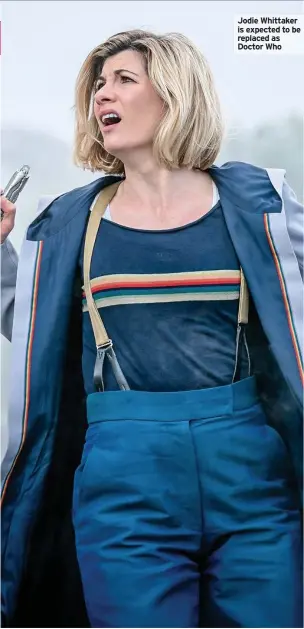  ??  ?? Jodie Whittaker is expected to be replaced as Doctor Who