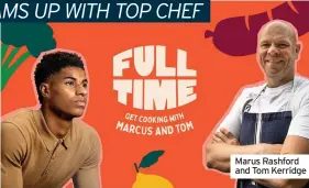  ??  ?? Marus Rashford and Tom Kerridge