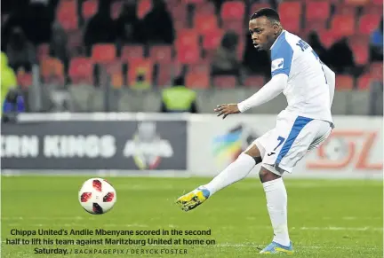  ?? / BACKPAGEPI­X / DERYCK FOSTER ?? Chippa United’s Andile Mbenyane scored in the second half to lift his team against Maritzburg United at home on Saturday.