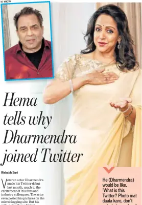  ?? PHOTO: PRABHAS ROY/HT HT PHOTO ?? Actor Hema Malini says that initially Dharmendra didn’t understand why she was tweeting personal pictures