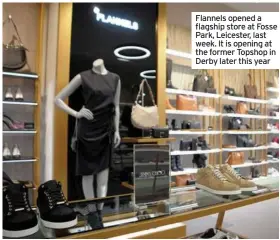  ??  ?? Flannels opened a flagship store at Fosse Park, Leicester, last week. It is opening at the former Topshop in Derby later this year