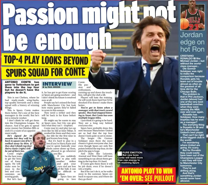  ?? ?? PURE EMOTION: But new boss Conte will need more than raw energy to lift misfiring Spurs