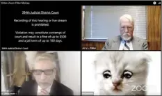  ?? AP file photo / Texas Department of Criminal Justice ?? A hearing from the 394th Judicial District Court of Texas
is shown in this photo. The hearing took a detour when an attorney showed up looking like a kitten. A filter that had been activated on the attorney's device obscured his appearance and made him look like a cat. Judge Roy Ferguson shared the short video clip of the mishap on YouTube. The judge says everyone involved handled the situation with profession­alism and grace.