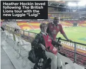  ?? ?? Heather Hockin loved following The British Lions tour with the new Luggie “Luigi”