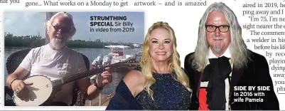  ?? ?? STRUMTHING SPECIAL Sir Billy in video from 2019
SIDE BY SIDE In 2016 with wife Pamela